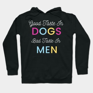 Good Taste In Dogs Bad Taste In Men Hoodie